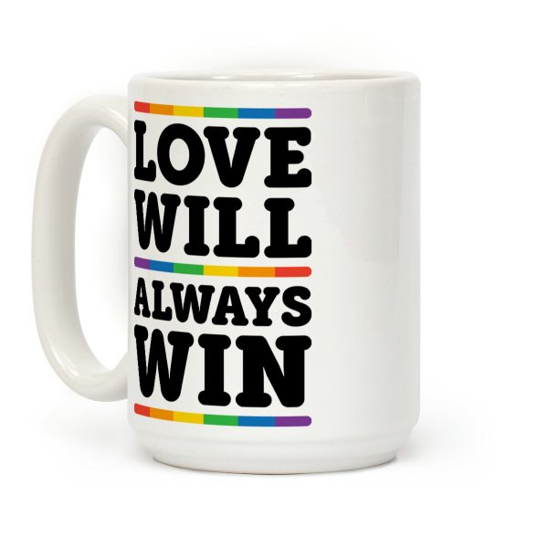 Love Will Always Win Coffee Mug Love Will Always Win Coffee Mug