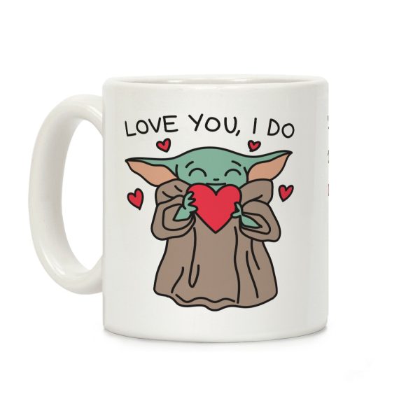 Love You, I Do Baby Yoda Coffee Mug Love You, I Do Baby Yoda Coffee Mug
