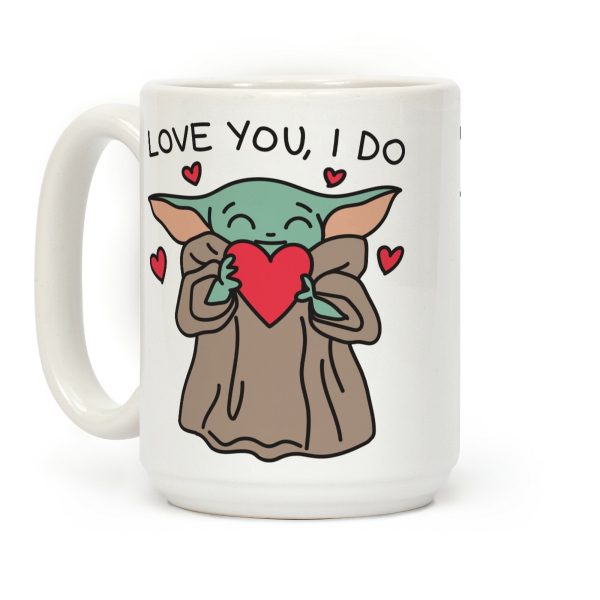 Love You, I Do Baby Yoda Coffee Mug Love You, I Do Baby Yoda Coffee Mug