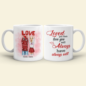 Loved You Then Love You Still Always Have Always Will, Sweet Couple White Mug