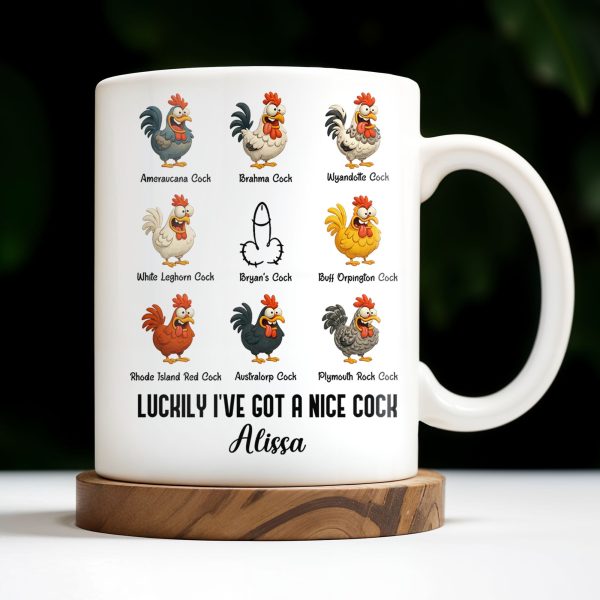 Luckily I've Got A Nice Cock Featuring Diverse Breeds Of Chickens - Personalized Custom Coffee Mug - CPL991_MG Luckily I've Got A Nice Cock Featuring Diverse Breeds Of Chickens - Personalized Custom Coffee Mug - CPL991_MG