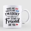 Lucky To Have You Besties Best Friends Gift Personalized Mug