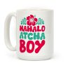 Mahalo Atcha Boy Coffee Mug Mahalo Atcha Boy Coffee Mug