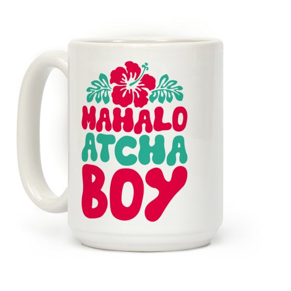 Mahalo Atcha Boy Coffee Mug Mahalo Atcha Boy Coffee Mug