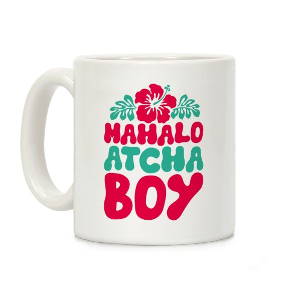 Mahalo Atcha Boy Coffee Mug Mahalo Atcha Boy Coffee Mug