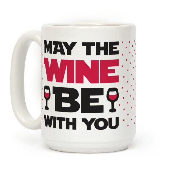 May The Wine Be With You Coffee Mug May The Wine Be With You Coffee Mug