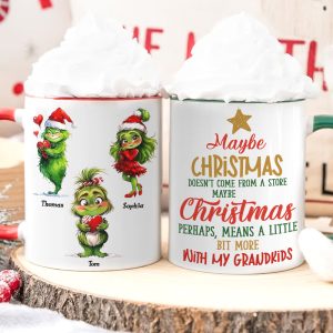 Maybe Christmas Doesn't Come From A Store, Gift For Family, Personalized Mug, Green Kid Mug, Christmas Gift 03HTTI101123 Maybe Christmas Doesn't Come From A Store, Gift For Family, Personalized Mug, Green Kid Mug, Christmas Gift 03HTTI101123