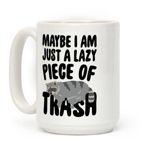 Maybe I Am Just A Lazy Piece of Trash Raccoon Coffee Mug Maybe I Am Just A Lazy Piece of Trash Raccoon Coffee Mug