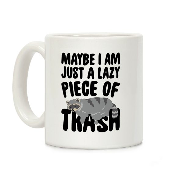 Maybe I Am Just A Lazy Piece of Trash Raccoon Coffee Mug Maybe I Am Just A Lazy Piece of Trash Raccoon Coffee Mug