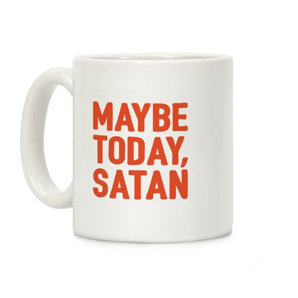 Maybe Today Satan Parody Coffee Mug Maybe Today Satan Parody Coffee Mug