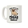 Mess With The Puggo You Get The Snuggo Coffee Mug Mess With The Puggo You Get The Snuggo Coffee Mug
