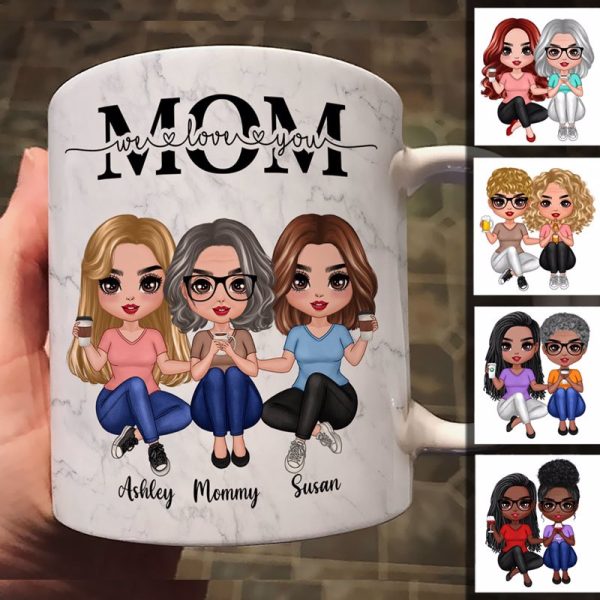 Mom We Love You Marble Texture Doll Women Sitting Personalized Mug Mom We Love You Marble Texture Doll Women Sitting Personalized Mug