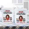Mom You Are My Favorite Human Personalized Mug