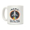 Moms For Gay Space Socialism Coffee Mug Moms For Gay Space Socialism Coffee Mug