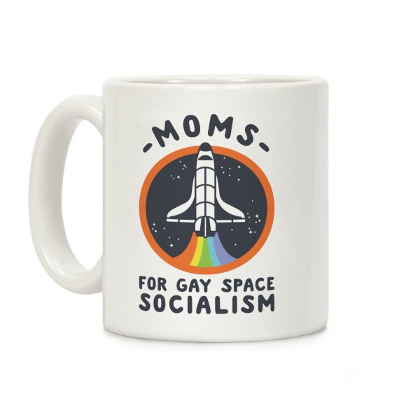 Moms For Gay Space Socialism Coffee Mug Moms For Gay Space Socialism Coffee Mug