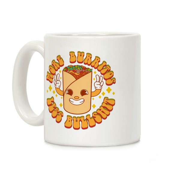 More Burritos Less Bullshit Coffee Mug More Burritos Less Bullshit Coffee Mug