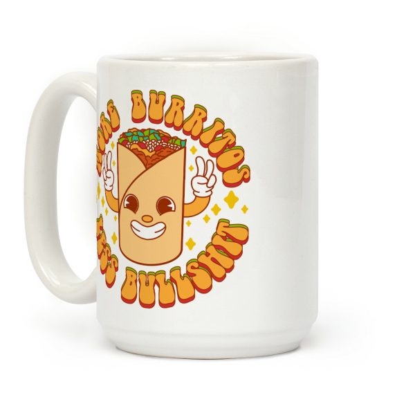 More Burritos Less Bullshit Coffee Mug More Burritos Less Bullshit Coffee Mug