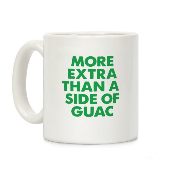 More Extra Than a Side of Guac Coffee Mug More Extra Than a Side of Guac Coffee Mug