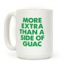 More Extra Than a Side of Guac Coffee Mug More Extra Than a Side of Guac Coffee Mug