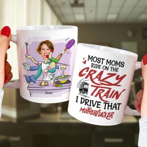 Most Moms Ride On The Crazy Train Personalize Mom White Mug, Accent, Wine Tumbler Gift For Mom