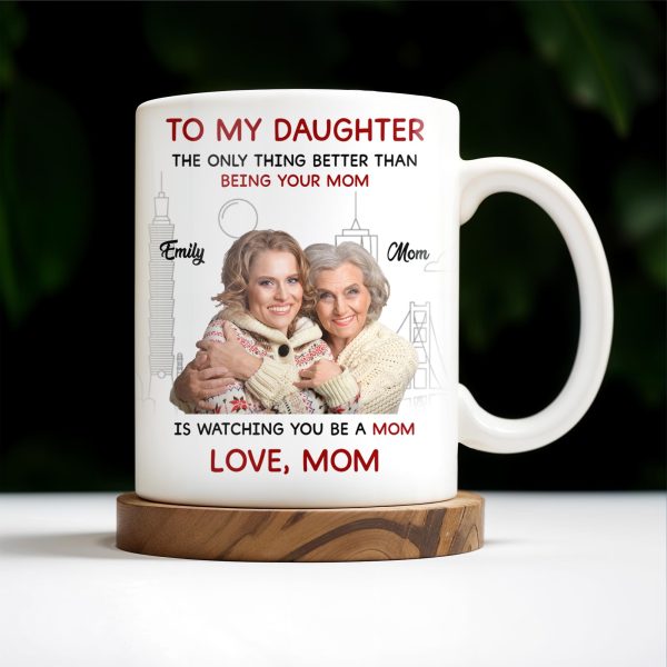 Mother Daughter Love, Better Than Being Your Mom - Personalized Custom Coffee Mug - DAU108_MG