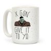Mr X Gon' Give It to Ya Coffee Mug