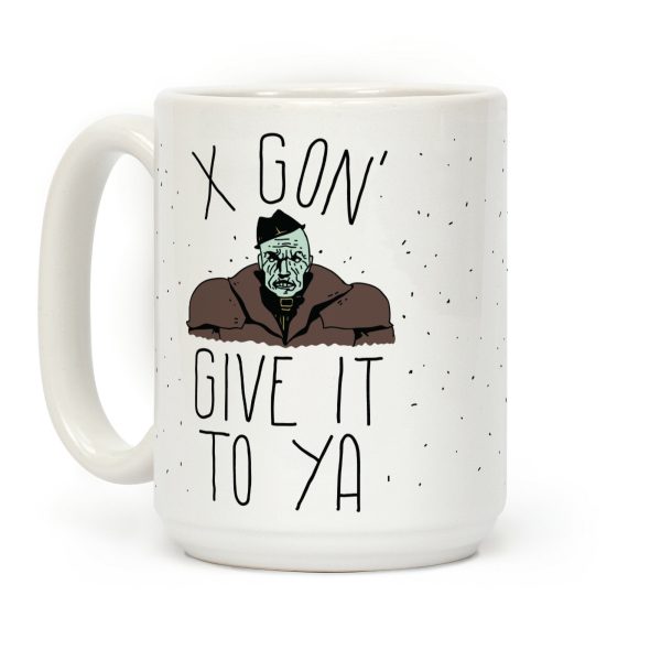 Mr X Gon' Give It to Ya Coffee Mug