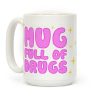 Mug Full Of Drugs Coffee Mug Mug Full Of Drugs Coffee Mug