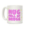 Mug Full Of Drugs Coffee Mug Mug Full Of Drugs Coffee Mug