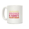 Murder Shows & Comfy Clothes Coffee Mug Murder Shows & Comfy Clothes Coffee Mug