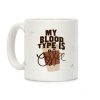My Blood Type Is Coffee Coffee Mug My Blood Type Is Coffee Coffee Mug