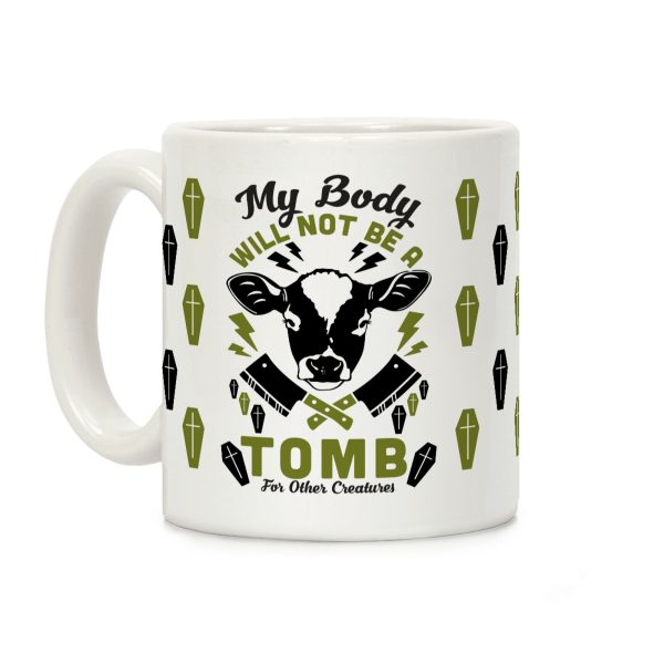 My Body Will Not Be a Tomb Coffee Mug My Body Will Not Be a Tomb Coffee Mug