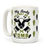My Body Will Not Be a Tomb Coffee Mug My Body Will Not Be a Tomb Coffee Mug