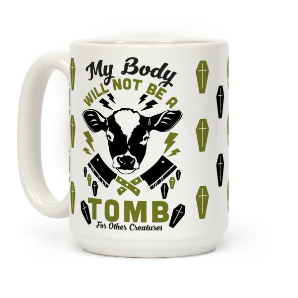 My Body Will Not Be a Tomb Coffee Mug My Body Will Not Be a Tomb Coffee Mug