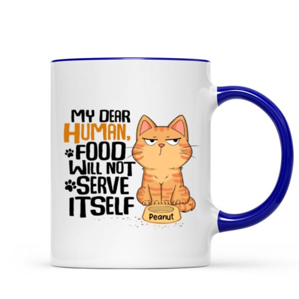 My Dear Human Food Will Not Serve Itself Funny Cats Personalize Mug