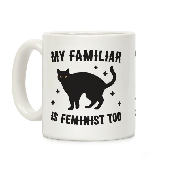 My Familiar Is Feminist Too Coffee Mug My Familiar Is Feminist Too Coffee Mug
