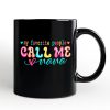 My Favorite People Call Me Nana Personalized Mug, Black Casual Gift for Fun Grandmothers with Custom Name My Favorite People Call Me Nana Personalized Mug, Black Casual Gift for Fun Grandmothers with Custom Name
