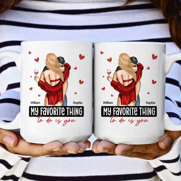 My Favorite Thing To Do Is You - Personalized Mug - Anniversary Gifts For Her, Him