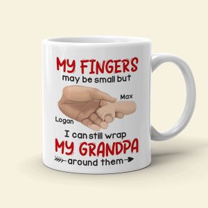 My Fingers May Be Small But I Can Still Wrap My Grandpa Around Them - Personalized Grandpa Mug - Gift For Family