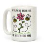 My Flowers Bring All The Bees To The Yard Coffee Mug My Flowers Bring All The Bees To The Yard Coffee Mug