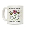 My Flowers Bring All The Bees To The Yard Coffee Mug My Flowers Bring All The Bees To The Yard Coffee Mug
