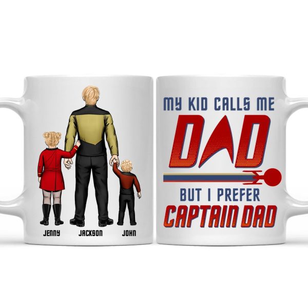 My Kid Calls Me Dad But I Prefer Captain Dad - Gift For Daddy - Personalized Ceramic Mug - CL22 NA94 My Kid Calls Me Dad But I Prefer Captain Dad - Gift For Daddy - Personalized Ceramic Mug - CL22 NA94