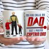 My Kid Calls Me Dad But I Prefer Captain Dad - Gift For Daddy - Personalized Ceramic Mug - CL22 NA94 My Kid Calls Me Dad But I Prefer Captain Dad - Gift For Daddy - Personalized Ceramic Mug - CL22 NA94