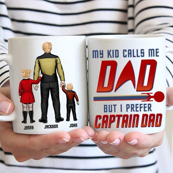 My Kid Calls Me Dad But I Prefer Captain Dad - Gift For Daddy - Personalized Ceramic Mug - CL22 NA94 My Kid Calls Me Dad But I Prefer Captain Dad - Gift For Daddy - Personalized Ceramic Mug - CL22 NA94