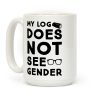 My Log Does Not See Gender Parody Coffee Mug My Log Does Not See Gender Parody Coffee Mug