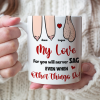 My Love For You Will Never Sag Even When Other Things Do, Personalized Couple Mug, Funny Gift