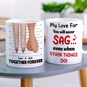 My Love For You Will Never Sag Even When Other Things Do Personalized Mug, Couple Gift