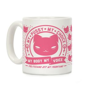 My Pussy My Choice Pink Coffee Mug