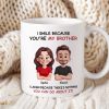 My Sister Brother Funny - Personalized Mug - Funny Gift For Sibling Brother Sister