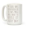 My Soul Has Been Reduced to This Mug and I Have to Refill it Every Day Coffee Mug My Soul Has Been Reduced to This Mug and I Have to Refill it Every Day Coffee Mug